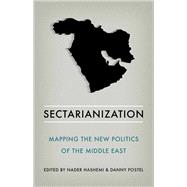 Sectarianization Mapping the New Politics of the Middle East