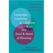 Language Learning in Children Who Are Deaf and Hard of Hearing Theory to Classroom Practice
