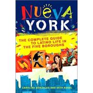 Nueva York The Complete Guide to Latino Life in the Five Boroughs