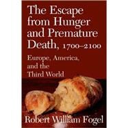 The Escape from Hunger and Premature Death, 1700â€“2100: Europe, America, and the Third World