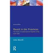 Revolt in the Provinces The People of England and the Tragedies of War 1634-1648