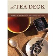 Tea Deck 50 Ways to Prepare, Serve, and Enjoy