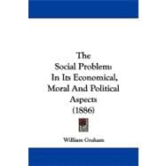 Social Problem : In Its Economical, Moral and Political Aspects (1886)