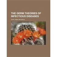The Germ Theories of Infectious Diseases