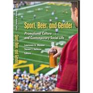 Sport, Beer, and Gender : Promotional Culture and Contemporary Social Life