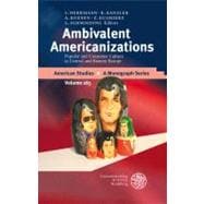 Ambivalent Americanizations: Popular and Consumer Culture in Central and Eastern Europe