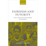 Fairness and Futurity Essays on Environmental Sustainability and Social Justice