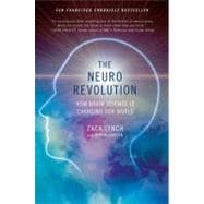 The Neuro Revolution How Brain Science Is Changing Our World