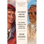 Tecumseh and the Prophet The Heroic Struggle for America's Heartland