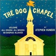 The Dog Chapel Welcome All Creeds, All Breeds, No Dogmas Allowed