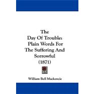 Day of Trouble : Plain Words for the Suffering and Sorrowful (1871)