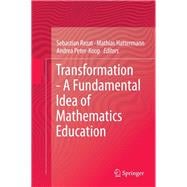 Transformation - a Fundamental Idea of Mathematics Education