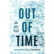 Out of Time A Philosophical Study of Timelessness