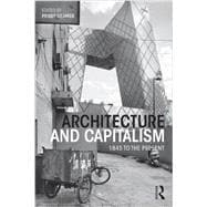 Architecture and Capitalism: 1845 to the Present