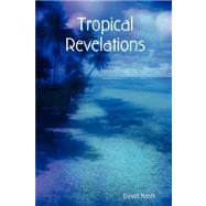 Tropical Revelations