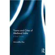 Towns and Cities of Medieval India: A Brief Survey