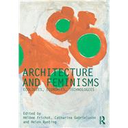 Architecture and Feminisms: Ecologies, Economies, Technologies