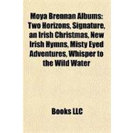 Moya Brennan Albums : Two Horizons, Signature, an Irish Christmas, New Irish Hymns, Misty Eyed Adventures, Whisper to the Wild Water