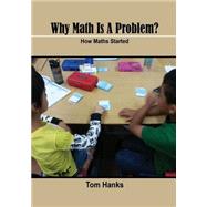 Why Maths Is a Problem: How Maths Started