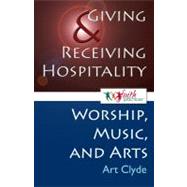 Giving and Receiving Hospitality [Worship, Music, and Arts]