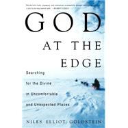 God at the Edge Searching for the Divine in Uncomfortable and Unexpected Places