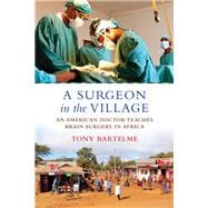 A Surgeon in the Village An American Doctor Teaches Brain Surgery in Africa