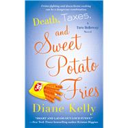 Death, Taxes, and Sweet Potato Fries A Tara Holloway Novel