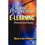 Global Perspectives on E-Learning : Rhetoric and Reality