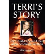 Terri's Story : The Court-Ordered Death of an American Woman