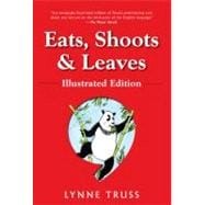 Eats, Shoots & Leaves: Illustrated Ed. The Zero Tolerance Approach to Punctuation