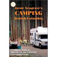 Camping British Columbia: A Complete Guide To Provincial And National Park Campgrounds