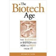 The Biotech Age: The Business of Biotech and How to Profit From It
