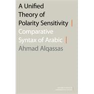 A Unified Theory of Polarity Sensitivity Comparative Syntax of Arabic