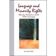 Language and Minority Rights : Ethnicity, Nationalism, and the Politics of Language