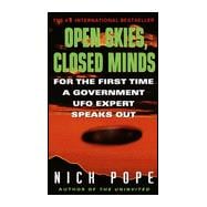 Opens Skies, Closed Minds : For the First Time a Goverment UFO Expert Speaks Out