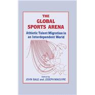 The Global Sports Arena: Athletic Talent Migration in an Interpendent World
