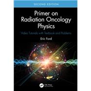 Primer on Radiation Oncology Physics