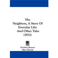 Neighbors, a Story of Everyday Life : And Other Tales (1852)