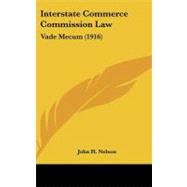 Interstate Commerce Commission Law : Vade Mecum (1916)