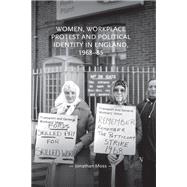 Women, workplace protest and political identity in England, 1968–85