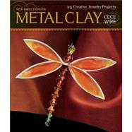 New Directions in Metal Clay 25 Creative Jewelry Projects
