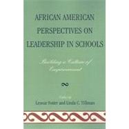 African American Perspectives on Leadership in Schools Building a Culture of Empowerment