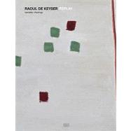 Raoul De Keyser Replay: Gemalde / Paintings 1964-2008