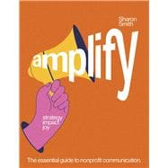 amplify strategy impact joy The essential guide to nonprofit communication.