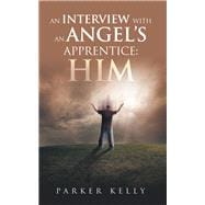AN INTERVIEW WITH AN ANGEL’S APPRENTICE: HIM