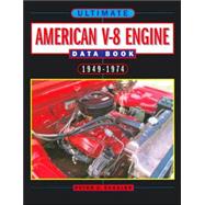 Ultimate American V8 Engine Data Book: 1949 - 74