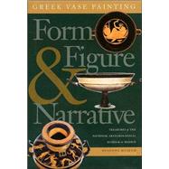 Greek Vase Painting: Form, Figure, and Narrative,9780870744891