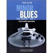 Minor Blues for Guitar - Vol. 1 A Study in Melodic Chord Linkage