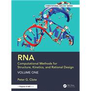 RNA: Computational Methods for Structure, Kinetics, and Rational Design: Volume One
