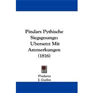 Pindars Pythische Siegsgesange : Ubersetzt Mit Ammerkungen (1816)
